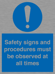 Safety signs and procedures must be observed at all times